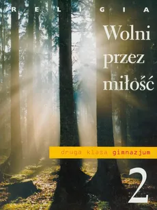Religia 2 Wolni przez miłość Podręcznik - Danuta Jackowiak, Jan Szpet
