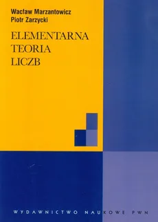 Elementarna teoria liczb - Wacław Marzantowicz, Piotr Zarzycki