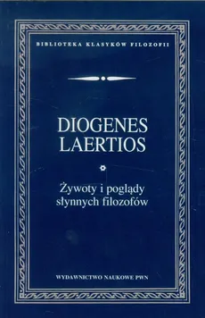 Żywoty i poglądy słynnych filozofów - Laertios Diogenes