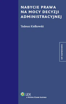 Nabycie prawa na mocy decyzji administracyjnej - Tadeusz Kiełkowski
