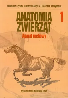 Anatomia zwierząt Tom 1  - Henryk Kobryń, Franciszek Kobryńczuk, Kazimierz Krysiak