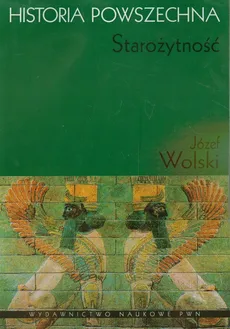 Historia powszechna Starożytność - Józef Wolski