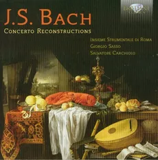 J. S. Bach: Concerto Reconstructions
