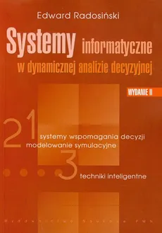 Systemy informatyczne w dynamicznej analizie decyzyjnej - Edward Radosiński