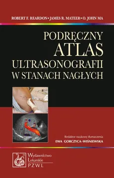 Podręczny atlas ultrasonografii w stanach nagłych - Ma O. John, Mateer James R., Reardon Robert F.