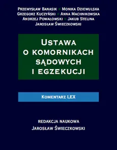 Ustawa o komornikach sądowych i egzekucji Komentarz - Grzegorz Kuczyński, Andrzej Powałowski, Jakub Stelina