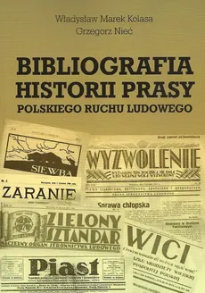 Bibliografia historii prasy polskiego ruchu ludowego - Kolasa Władysław Marek, Grzegorz Nieć