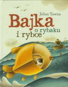 Bajka o rybaku i rybce - Julian Tuwim