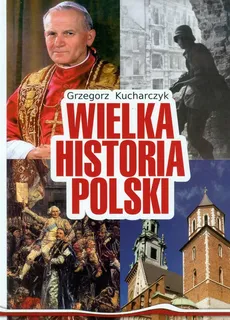 Wielka Historia Polski - Grzegorz Kucharczyk