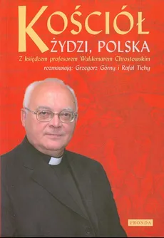 Kościół Żydzi Polska - Waldemar Chrostowski, Grzegorz Górny, Rafał Tichy