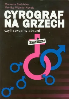 Cyrograf na grzech czyli sexualny absurd - Marzena Bielińska, Monika Wójcik-Nowak