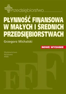 Płynność finansowa w małych i średnich przedsiębiorstwach - Grzegorz Michalski