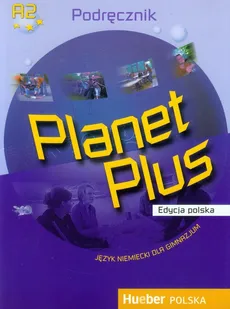 Planet Plus Język niemiecki Podręcznik Edycja polska - Josef Alberti, Siegfried Buttner, Gabriele Kopp