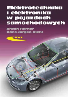 Elektrotechnika i elektronika w pojazdach samochodowych - Anton Herner, Hans-Jurgen Riehl