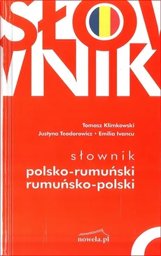 Słownik polsko-rumuński rumuńsko-polski - Emilia Ivancu, Tomasz Klimkowski, Justyna Teodorowicz