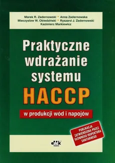 Praktyczne wdrażanie systemu HACCP w produkcji wód i napojów - Obiedziński Mieczysław W., Zadernowski Marek R., Anna Zadernowska