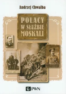 Polacy w służbie Moskali - Andrzej Chwalba