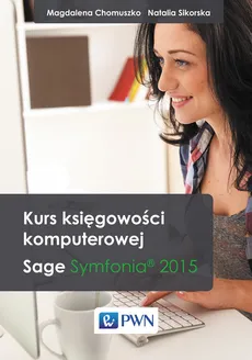 Kurs księgowości komputerowej Sage Symfonia 2015 + Cd - Outlet - Magdalena Chomuszko, Natalia Sikorska