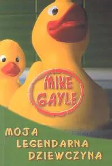 Moja legendarna dziewczyna - Mike Gayle