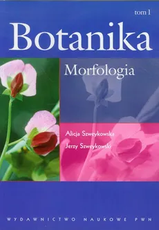 Botanika Tom 1 Morfologia - Alicja Szweykowska, Jerzy Szweykowski