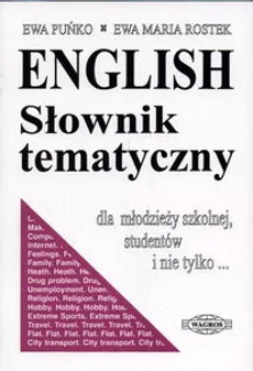 English słownik tematyczny dla młodzieży szkolnej, studentów i nie tylko... - Rostek Ewa Maria, Ewa Puńko