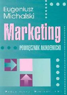 Marketing Podręcznik akademicki - Eugeniusz Michalski