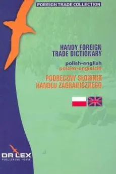 Podręczny polsko - angielski słownik handlu zagranicznego - Magdalena Chowaniec, Piotr Kapusta
