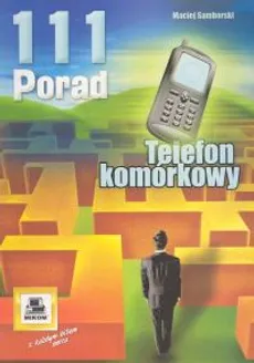 Telefon komórkowy. 111 porad - Maciej Samborski