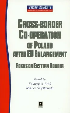 Cross border cooperation of Poland after Eu Enlargement - Maciej Smętkowski, Katarzyna Krok