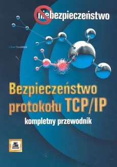 Bezpieczeństwo protokołu TCP/IP - Libor Dostalek