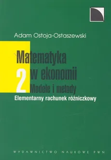Matematyka w ekonomii. Modele i metody Tom 2 - Adam Ostoja-Ostaszewski