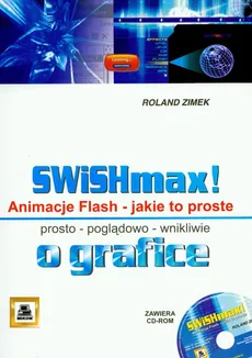 SWiSHmax! Animacje Flash Jakie to proste + CD - Roland Zimek
