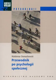 Krótkie wykłady z psychologii Przewodnik po psychologii społecznej - Waldemar Domachowski