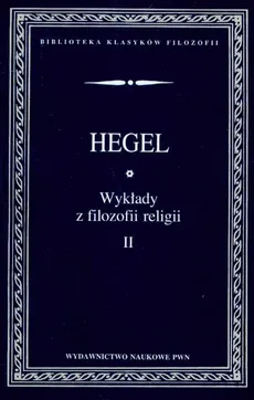 Wykłady z filozofii religii Tom 2 - Hegel Georg Wilhelm Friedrich
