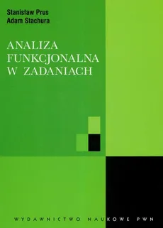 Analiza funkcjonalna w zadaniach - Stanisław Prus, Adam Stachura
