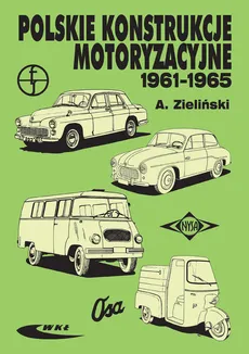 Polskie konstrukcje motoryzacyjne 1961-1965 - Andrzej Zieliński