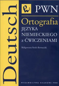 Ortografia języka niemieckiego z ćwiczeniami - Outlet - Małgorzata Szuk-Bernaciak