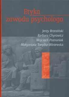Etyka zawodu psychologa - Jerzy Marian Brzeziński, Barbara Chyrowicz, Wojciech Poznaniak
