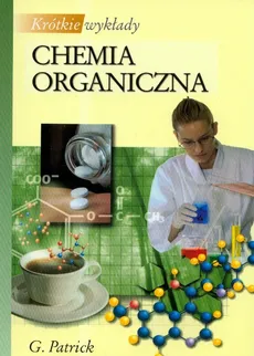 Krótkie wykłady Chemia organiczna - Patrick Graham L.