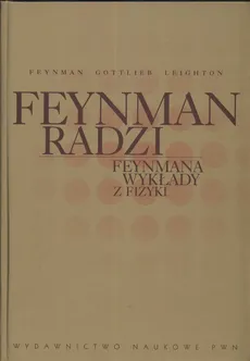 Feynman radzi Feynmana wykłady z fizyki - Feynman Richard P., Gottlieb M. A., Leighton Robert B.