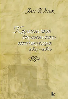 Krakowskie środowisko historyczne 1815-1860 - Outlet