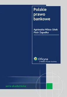Polskie prawo bankowe - Agnieszka Mikos-Sitek, Piotr Zapadka