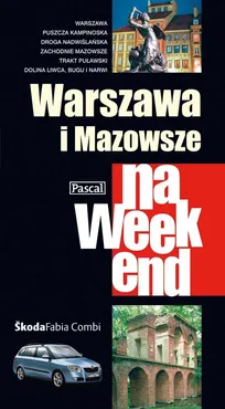 Warszawa i Mazowsze na weekend - Adam Dylewski, Ada Krakowiak, Sylwia Kulczyk