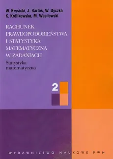 Rachunek prawdopodobieństwa i statystyka matematyczna w zadaniach 2