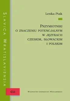 Przymiotniki o znaczeniu potencjalnym w językach czeskim, słowackim i polskim - Lenka Ptak