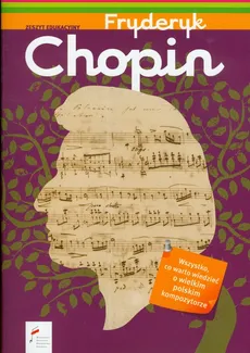 Fryderyk Chopin Zeszyt edukacyjny + CD