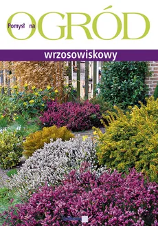Ogród wrzosowiskowy - Katarzyna Wróblewska