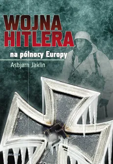 Wojna Hitlera na północy Europy - Asbjorn Jaklin