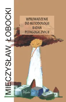 Wprowadzenie do metodologii badań pedagogicznych - Mieczysław Łobocki