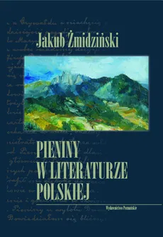 Pieniny w literaturze polskiej - Jakub Żmidziński